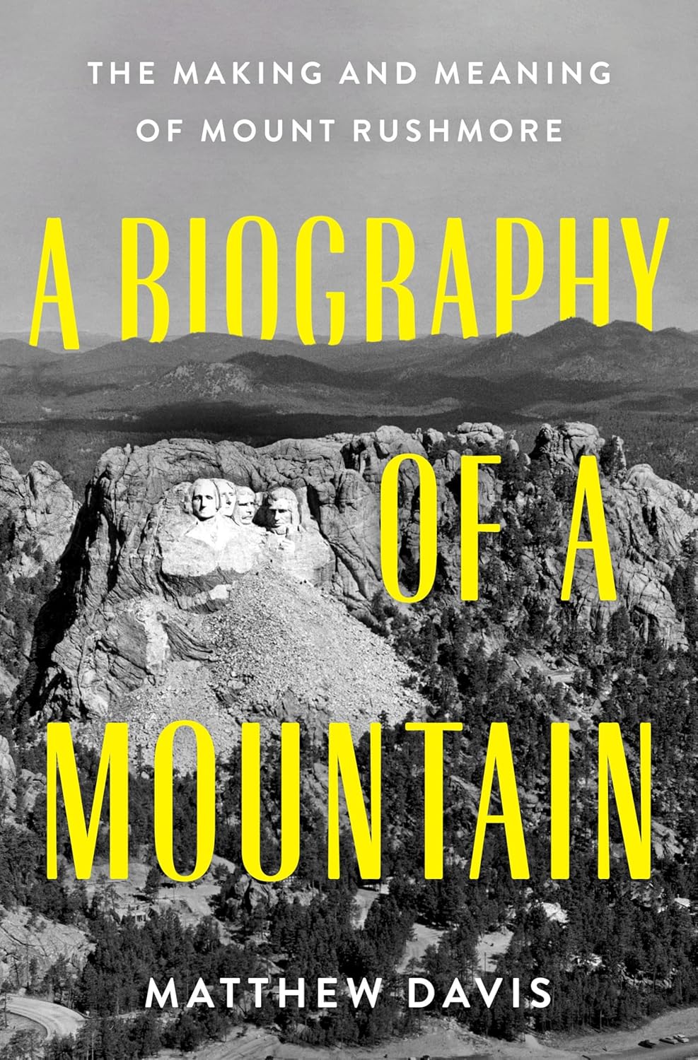 A-Biography-of-a-Mountain--The-Making-and-Meaning-of-Mount-Rushmore-by-Matthew-Davis-PDF-EPUB.jpg