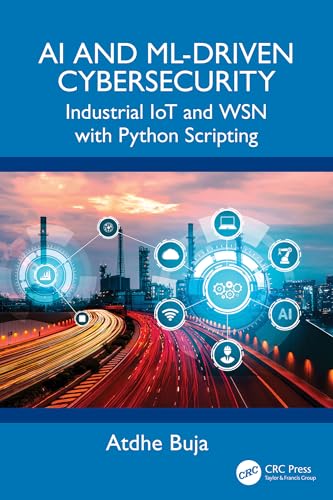 AI-and-ML-Driven-Cybersecurity--Industrial-IoT-and-WSN-with-Python-Scripting-by-Atdhe-Buja-PDF-EPUB.jpg