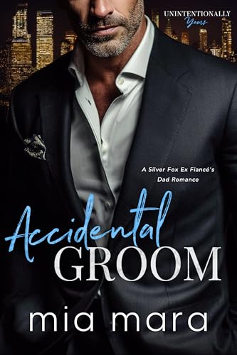 Accidental-Groom--A-Silver-Fox-Ex-Fiancé's-Dad-Romance-by-Mia-Mara-PDF-EPUB.jpg