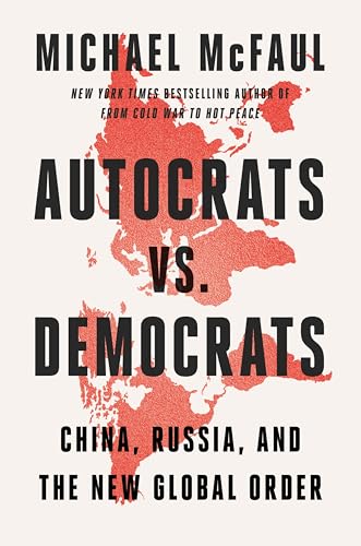 Autocrats-vs-Democrats--China-Russia-America-and-the-New-Global-Disorder-by-Michael-McFaul-PDF-EPUB.jpg