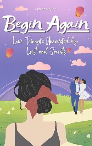 Begin-Again--Love-Triangle-Unraveled-by-Lust-and-Secrets-by-Colleen-Alice-PDF-EPUB.jpg