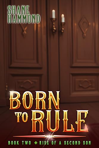 Born-to-Rule--Rise-of-a-Second-Son-2--A-Kingdom-Building-Progression-Fantasy-Adventure-by-Shane-Hammond-PDF-EPUB.jpg
