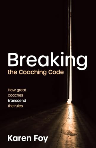 Breaking-the-Coaching-Code--How-great-coaches-transcend-the-rules-by-Karen-Foy-PDF-EPUB.jpg