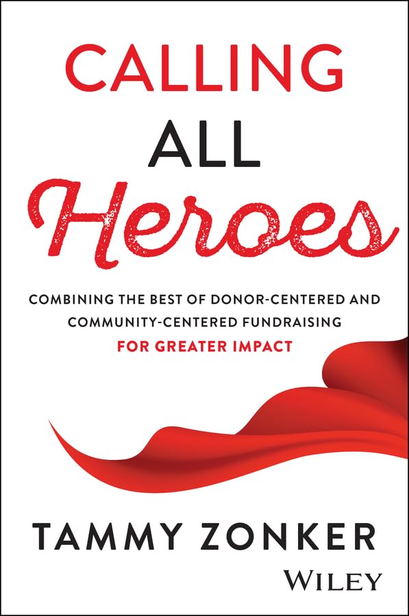 Calling-All-Heroes--Combining-the-Best-of-Donor-Centered-and-Community-Centered-Fundraising-by-Tammy-Zonker-PDF-EPUB.jpg