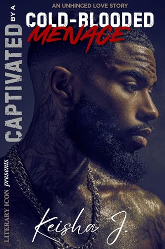 Captivated-By-a-Cold-Blooded-Menace--An-Unhinged-Love-Story-by-Keisha-J-PDF-EPUB.jpg