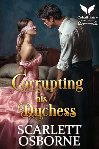 Corrupting-his-Duchess--A-Steamy-Historical-Regency-Romance-Novel-by-Scarlett-Osborne-PDF-EPUB.jpg