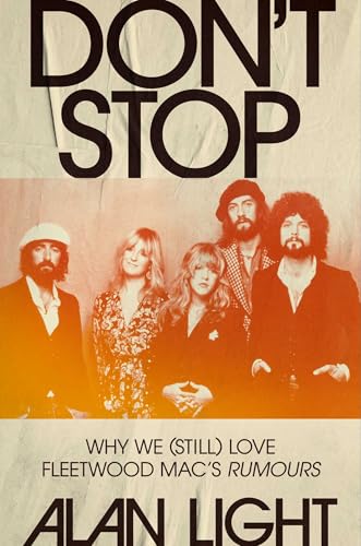 Don't-Stop--Why-We-(Still)-Love-Fleetwood-Mac's-Rumours-by-Alan-Light-PDF-EPUB.jpg