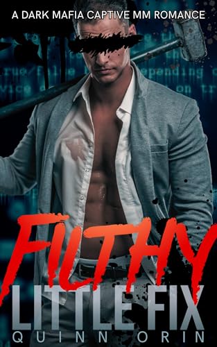 Filthy-Little-Fix--A-Dark-Mafia-Captive-MM-Romance-by-Quinn-Orin-PDF-EPUB.jpg