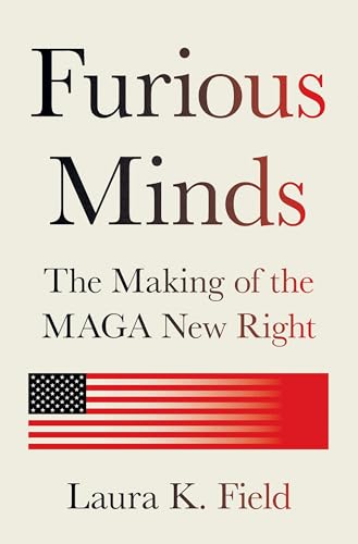 Furious-Minds--The-Making-of-the-MAGA-New-Right-by-Laura-K-Field-PDF-EPUB.jpg