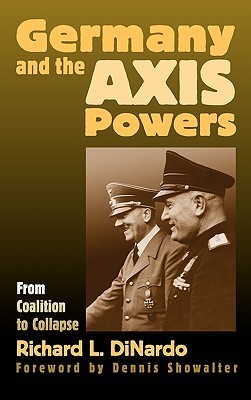 Germany-and-the-Axis-Powers--From-Coalition-to-Collapse-by-Richard-L-DiNardo-PDF-EPUB.jpg