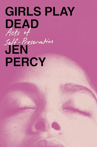 Girls-Play-Dead--Acts-of-Self-Preservation-by-Jen-Percy-PDF-EPUB.jpg