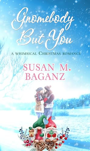 Gnomebody-but-You--A-Whimsical-Christmas-Romance-by-Susan-M-Baganz-PDF-EPUB.jpg