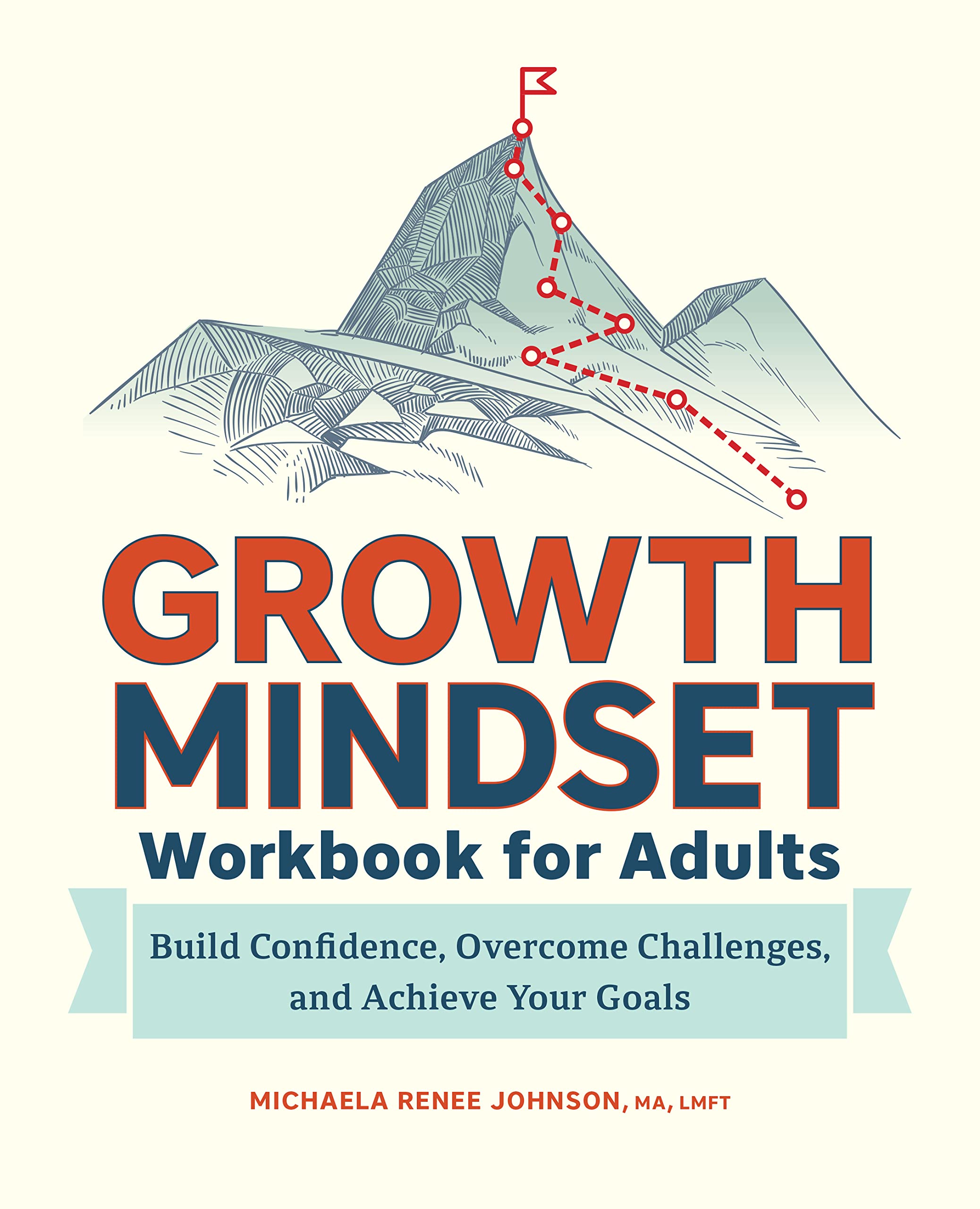 Growth-Mindset-Workbook-for-Adults--Build-Confidence-Overcome-Challenges-and-Achi-by-Michaela-Renee-Johnson-PDF-EPUB.jpg