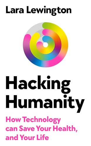 Hacking-Humanity--How-technology-can-save-your-health-and-your-life-by-Lara-Lewington-PDF-EPUB.jpg