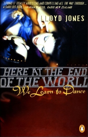 Here-at-the-End-of-the-World-We-Learn-to-Dance-by-Lloyd-Jones-PDF-EPUB.jpg