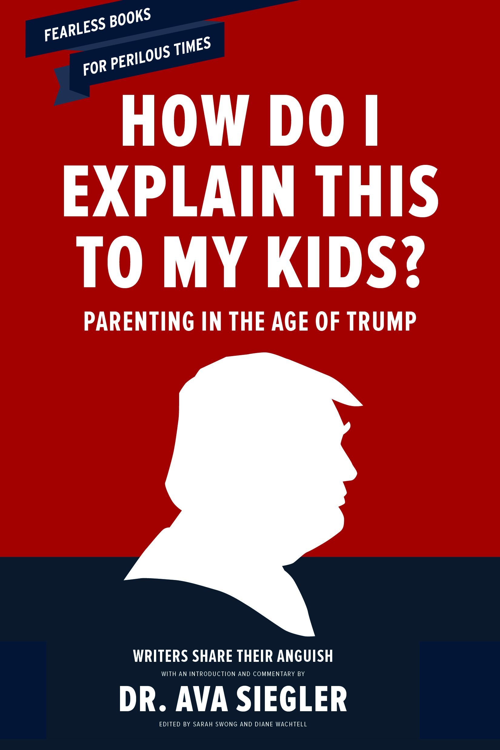 How-Do-I-Explain-This-to-My-Kids---Parenting-in-the-Age-of-Trump-by-Ava-L-Siegler-PDF-EPUB.jpg
