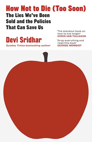 How-Not-to-Die-(Too-Soon)--The-Lies-We-ve-been-Sold-and-the-Policies-that-can-Save-Us-by-Devi-Sridhar-PDF-EPUB.jpg