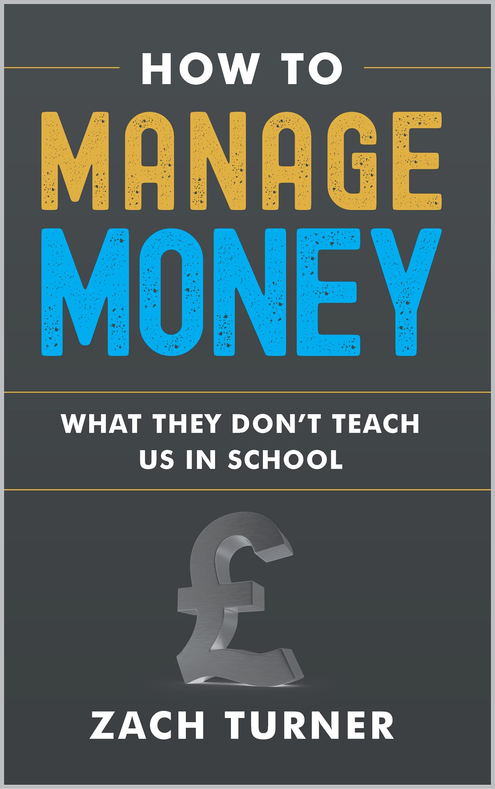 How-to-Manage-Money--What-They-Don't-Teach-Us-In-School-by-Zach-Turner-PDF-EPUB.jpg