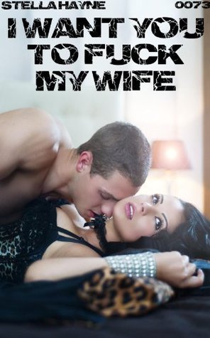 I-Want-You-To-Fuck-My-Wife-by-Stella-Hayne-PDF-EPUB.jpg