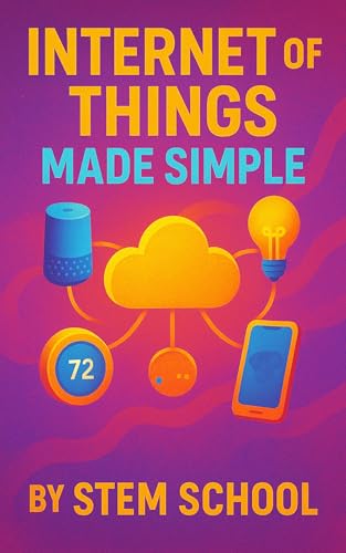 Internet-of-Things-Made-Simple--DIY-Smart-Devices-with-Arduino-and-Raspberry-Pi-to-Automate--by-STEM-School-PDF-EPUB.jpg