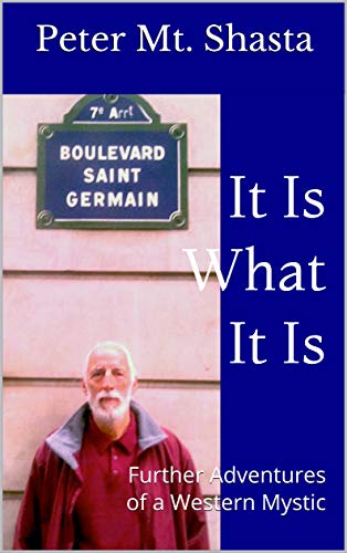 It-Is-What-It-Is--Further-Adventures-of-a-Western-Mystic-by-Peter-Mt-Shasta-PDF-EPUB.jpg