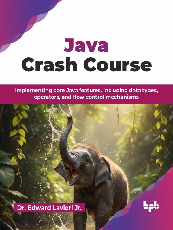 Java-Crash-Course--Implementing-core-Java-features-including-data-types-operators-a-by-Dr-Edward-Lavieri-Jr-PDF-EPUB.jpg