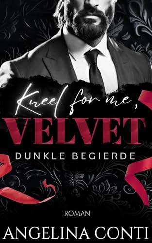 KNEEL-FOR-ME-VELVET--Dunkle-Begierde-(Dark-Fake-Marriage-Romance)-(Toxic-2)-by-Angelina-Conti-PDF-EPUB.jpg