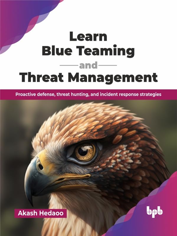 Learn-Blue-Teaming-and-Threat-Management--Proactive-defense-threat-hunting-and-incident-res-by-Akash-Hedaoo-PDF-EPUB.jpg