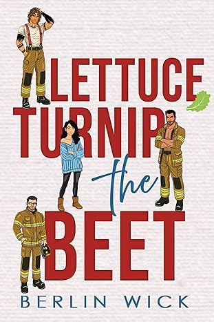 Lettuce-Turnip-the-Beet--A-Firefighter-reverse-harem-by-Berlin-Wick-PDF-EPUB.jpg