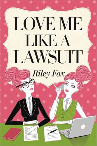 Love-Me-Like-a-Lawsuit--A-Sapphic-Romantic-Comedy-About-Fake-Dating-Legal-Rivals-and-Falling-H-by-Riley-Fox-PDF-EPUB.jpg
