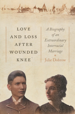Love-and-Loss-After-Wounded-Knee--A-Biography-of-an-Extraordinary-Interracial-Marriage-by-Julie-Dobrow-PDF-EPUB.jpg