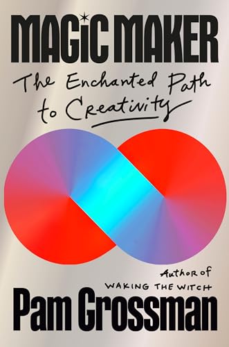 Magic-Maker--The-Enchanted-Path-to-Creativity-by-Pam-Grossman-PDF-EPUB.jpg