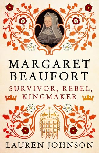 Margaret-Beaufort--Survivor-Rebel-Kingmaker-by-Lauren-Johnson-PDF-EPUB.jpg