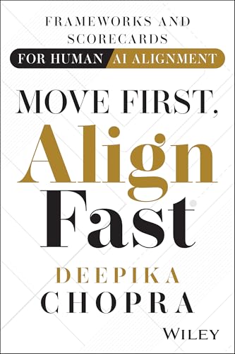 Move-First-Align-Fast--Frameworks-and-Scorecards-for-Human-AI-Alignment-by-Deepika-Chopra-PDF-EPUB.jpg