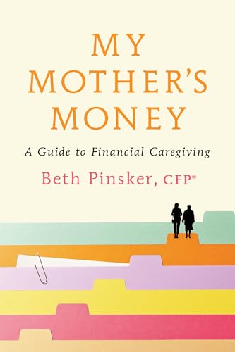 My-Mother's-Money--A-Guide-to-Financial-Caregiving-by-Beth-Pinsker-CFP®-PDF-EPUB.jpg