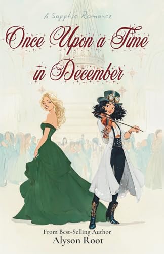 Once-Upon-a-Time-in-December--A-Sapphic-Holiday-Romance-of-Self-Discovery-and-Second-Chances-by-Alyson-Root-PDF-EPUB.jpg