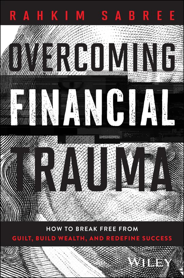 Overcoming-Financial-Trauma--How-to-Break-Free-from-Guilt-Build-Wealth-and-Redefine-Succes-by-Rahkim-Sabree-PDF-EPUB.jpg