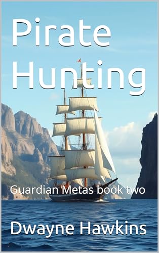 Pirate-Hunting--Guardian-Metas-book-two--A-LitRPG-adventure-story-by-Dwayne-Hawkins-PDF-EPUB.jpg