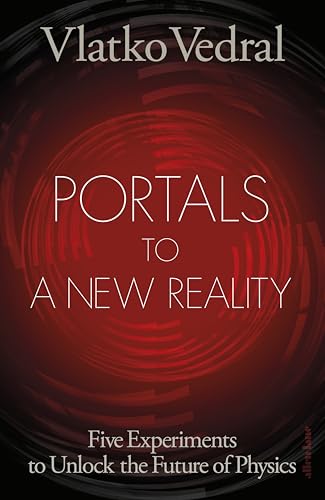 Portals-to-a-New-Reality--Five-Experiments-to-Unlock-the-Future-of-Physics-by-Vlatko-Vedral-PDF-EPUB.jpg