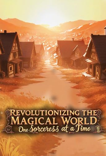 Revolutionizing-the-Magical-World-One-Sorceress-at-a-Time--A-Portal-Progression-Fantasy-by-Alex-Prone-PDF-EPUB.jpg