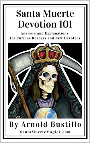 Santa-Muerte-Devotion-101--Answers-and-Explanations-for-Curious-Readers-and-New-Devotees-by-Arnold-Bustillo-PDF-EPUB.jpg