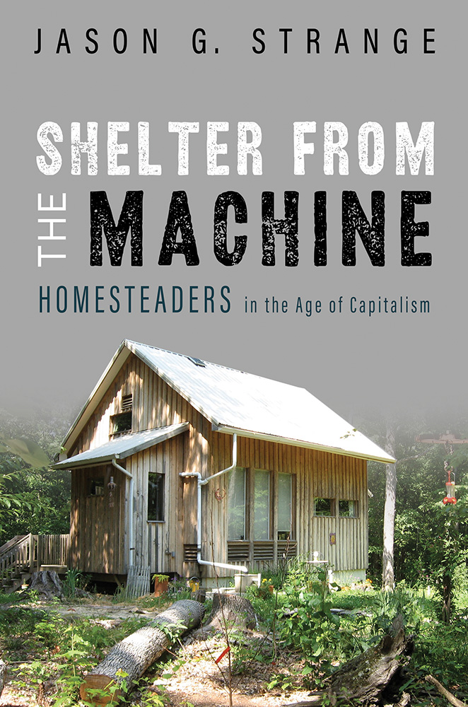 Shelter-from-the-Machine--Homesteaders-in-the-Age-of-Capitalism-by-Jason-G-Strange-PDF-EPUB.jpg