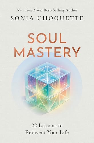 Soul-Mastery--22-Lessons-to-Reinvent-Your-Life-by-Sonia-Choquette-PDF-EPUB.jpg