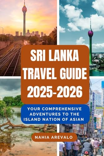 Sri-Lanka-Travel-Guide-2025---2026--YOUR-COMPREHENSIVE-ADVENTURES-TO-THE-ISLAND-NATION-OF--by-Nahia-Arevalo-PDF-EPUB.jpg