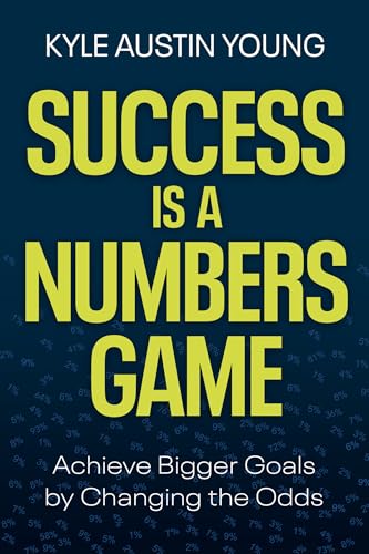 Success-Is-a-Numbers-Game--Achieve-Bigger-Goals-by-Changing-the-Odds-by-Kyle-Austin-Young-PDF-EPUB.jpg