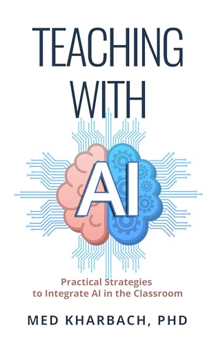 Teaching-with-AI--Practical-Strategies-to-Integrate-AI-in-the-Classroom-by-Med-Kharbach-PDF-EPUB.jpg