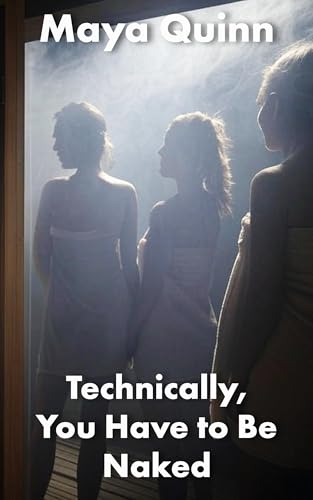 Technically-You-Have-to-Be-Naked--An-Exhibitionist-FFFM-Sauna-by-Maya-Quinn-PDF-EPUB.jpg
