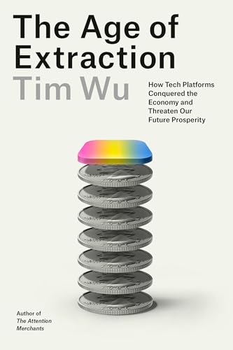 The-Age-of-Extraction--How-Tech-Platforms-Conquered-the-Economy-and-Threaten-Our-Future-Prosperit-by-Tim-Wu-PDF-EPUB.jpg