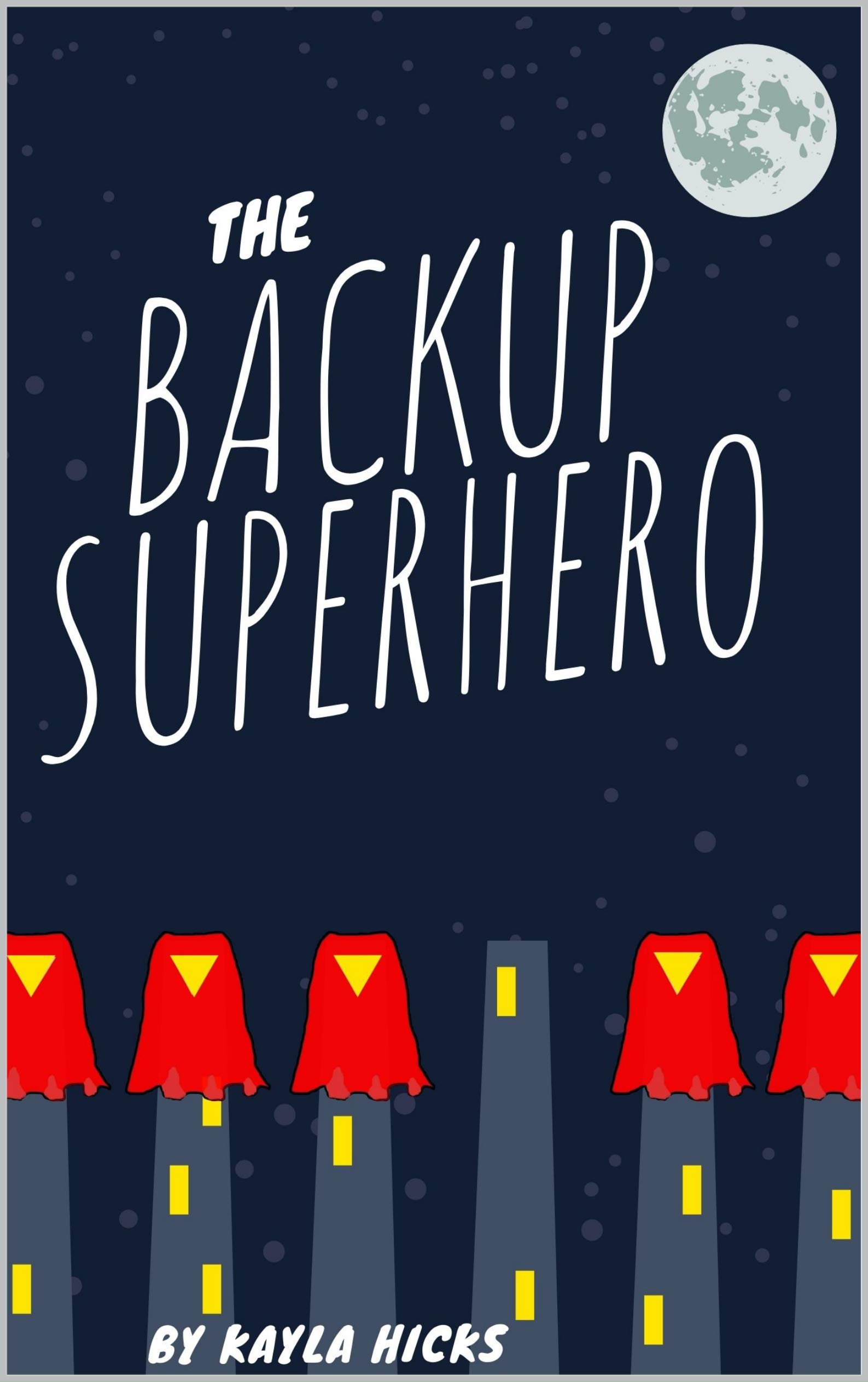 The-Backup-Superhero--Book-One-in-The-Backup-Superhero-Series-by-Kayla-Hicks-PDF-EPUB.jpg