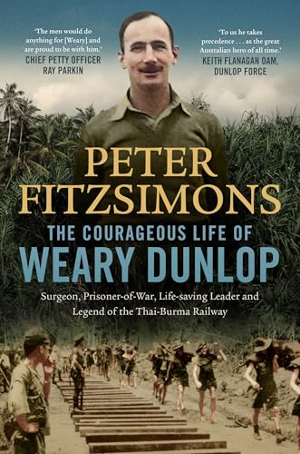 The-Courageous-Life-of-Weary-Dunlop--Surgeon-prisoner-of-war-life-saving-leader-and-leg-by-Peter-FitzSimons-PDF-EPUB.jpg